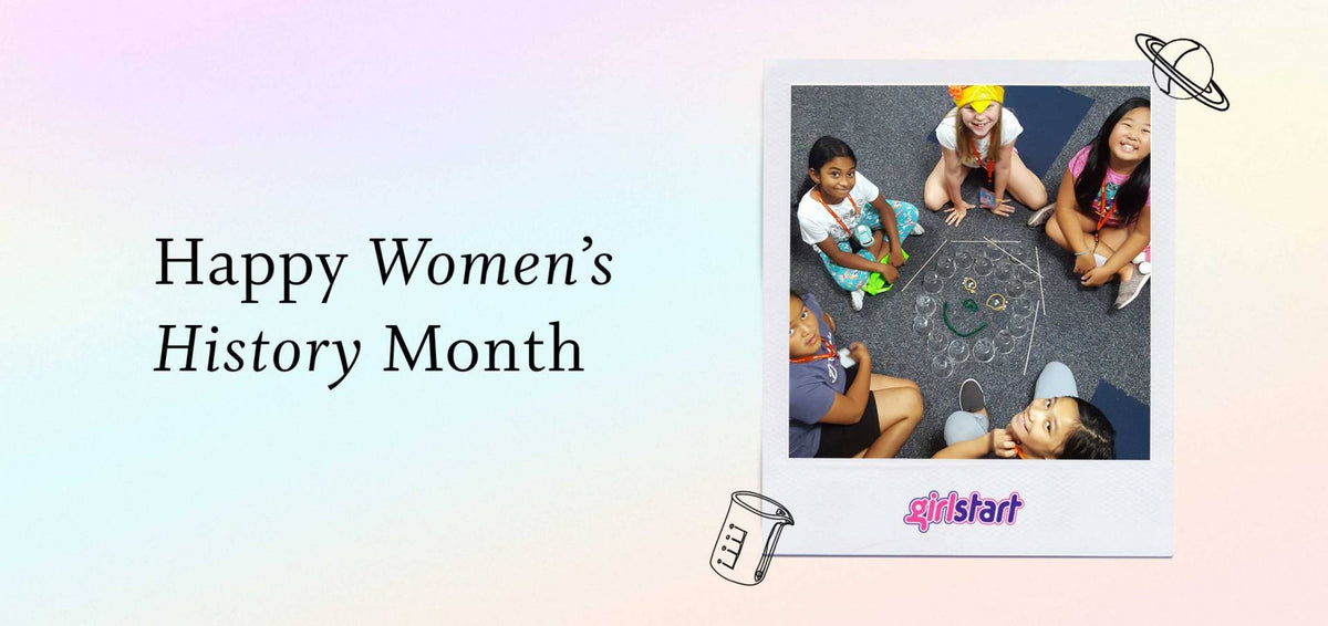 Girlstart On Women’s History Month